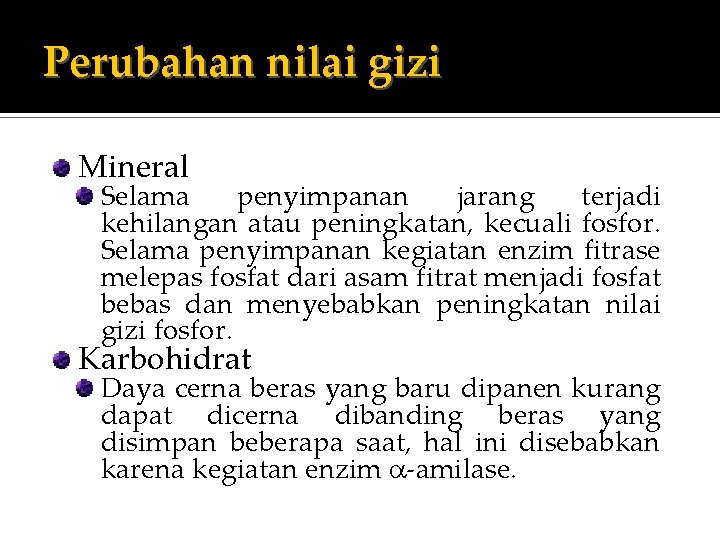 Perubahan nilai gizi Mineral Selama penyimpanan jarang terjadi kehilangan atau peningkatan, kecuali fosfor. Selama