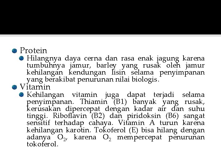 Protein Hilangnya daya cerna dan rasa enak jagung karena tumbuhnya jamur, barley yang rusak