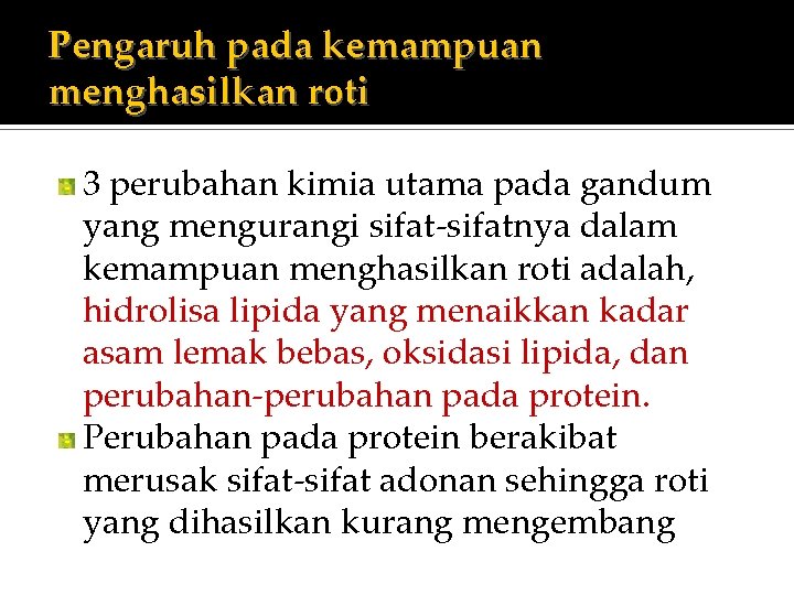 Pengaruh pada kemampuan menghasilkan roti 3 perubahan kimia utama pada gandum yang mengurangi sifat-sifatnya