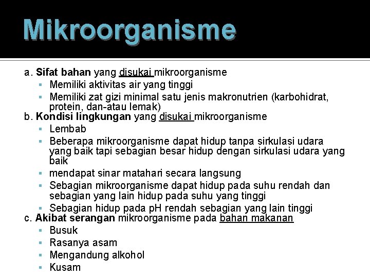 Mikroorganisme a. Sifat bahan yang disukai mikroorganisme Memiliki aktivitas air yang tinggi Memiliki zat