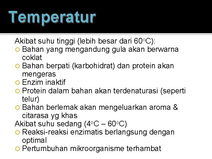 Temperatur Akibat suhu tinggi (lebih besar dari 60 o. C): Bahan yang mengandung gula