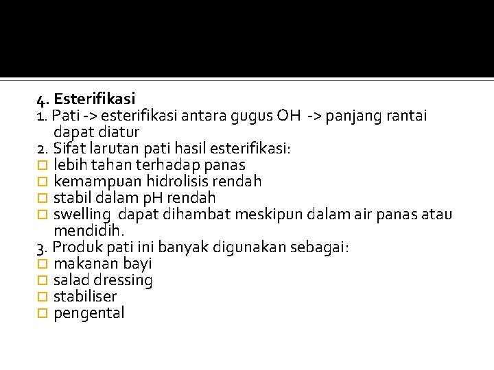 4. Esterifikasi 1. Pati -> esterifikasi antara gugus OH -> panjang rantai dapat diatur