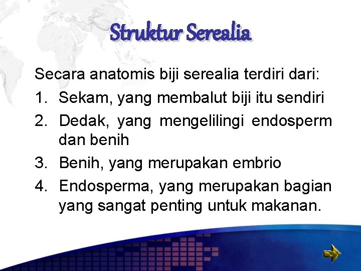 Struktur Serealia Secara anatomis biji serealia terdiri dari: 1. Sekam, yang membalut biji itu