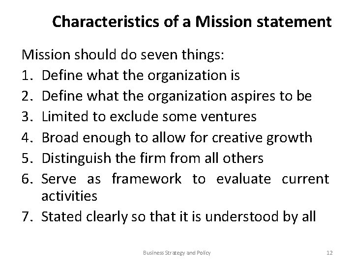 Characteristics of a Mission statement Mission should do seven things: 1. Define what the