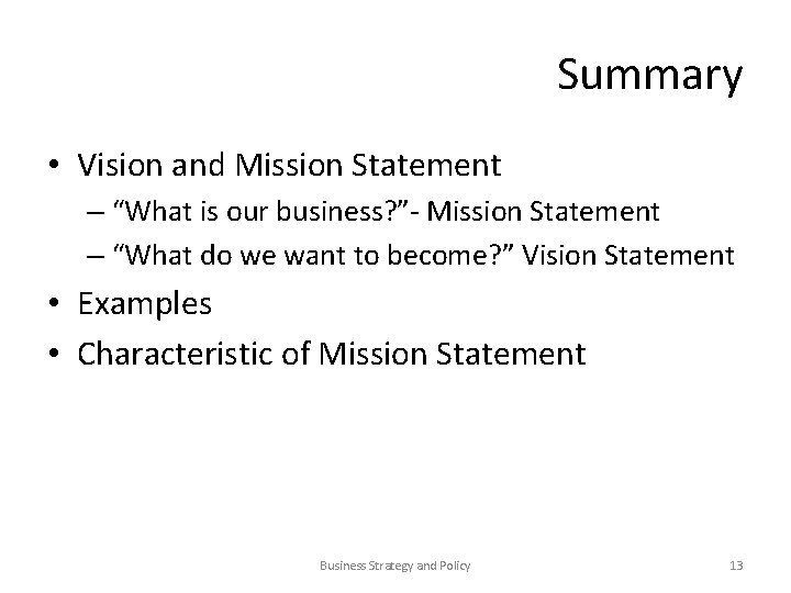 Summary • Vision and Mission Statement – “What is our business? ”- Mission Statement