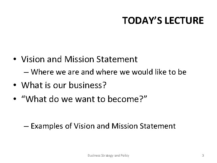 TODAY’S LECTURE • Vision and Mission Statement – Where we are and where we