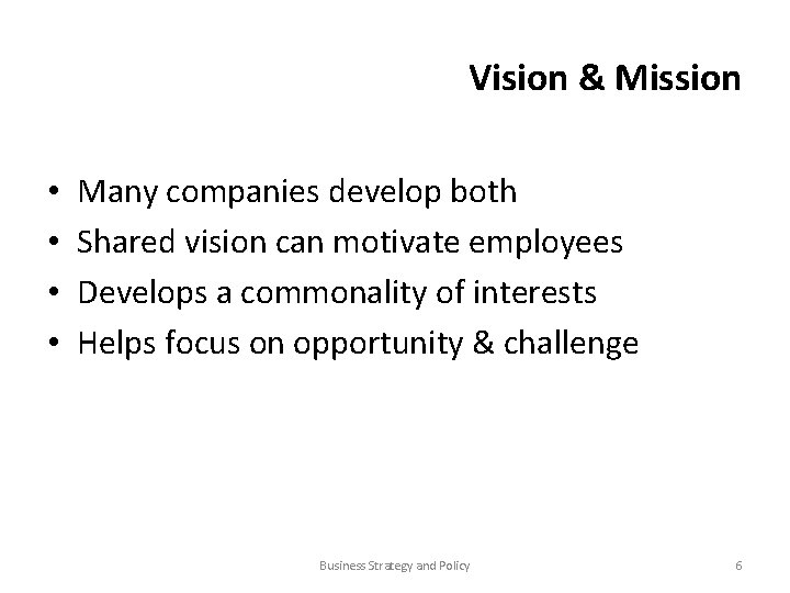 Vision & Mission • • Many companies develop both Shared vision can motivate employees