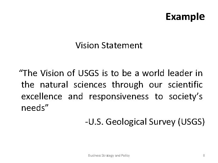Example Vision Statement “The Vision of USGS is to be a world leader in