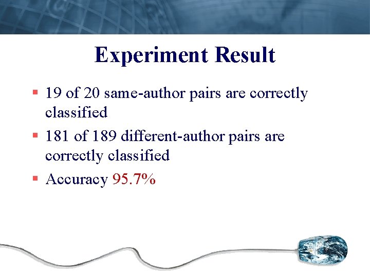 Experiment Result § 19 of 20 same-author pairs are correctly classified § 181 of
