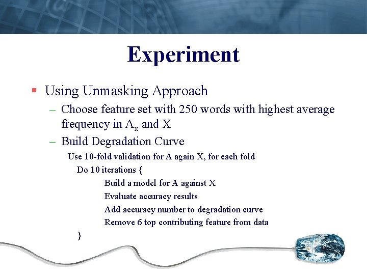 Experiment § Using Unmasking Approach – Choose feature set with 250 words with highest