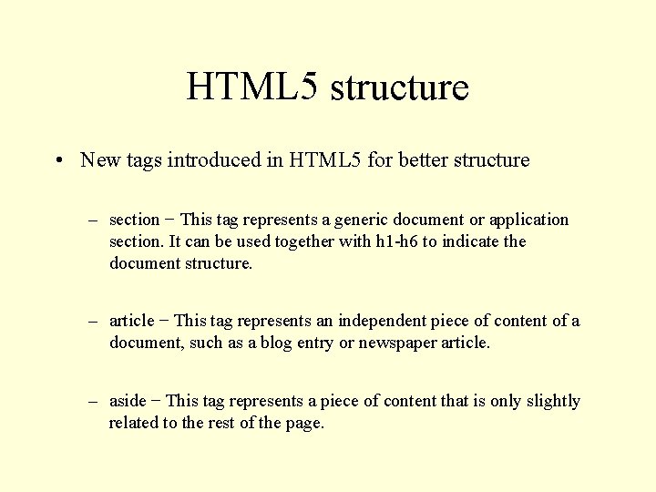 HTML 5 structure • New tags introduced in HTML 5 for better structure –