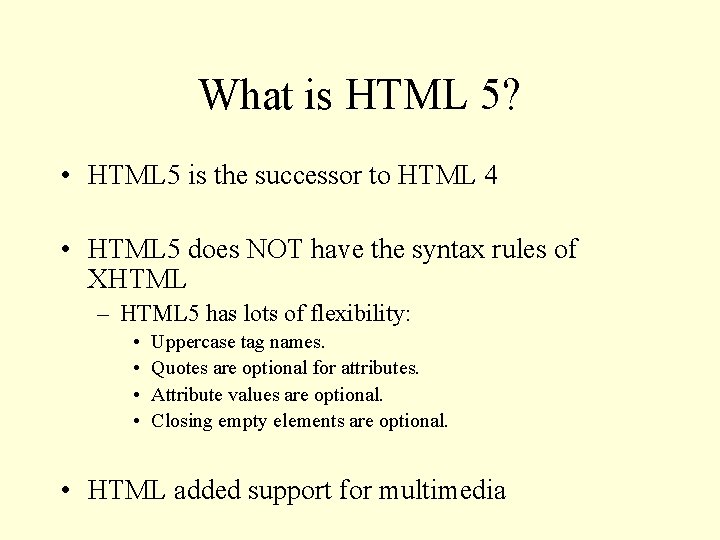 What is HTML 5? • HTML 5 is the successor to HTML 4 •
