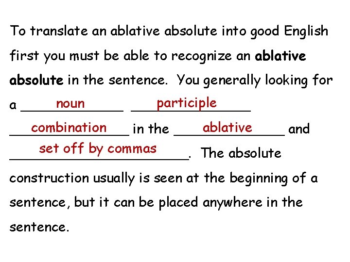 To translate an ablative absolute into good English first you must be able to