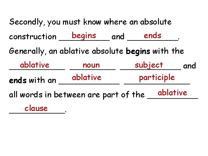 Secondly, you must know where an absolute begins ends construction _____ and _____. Generally,
