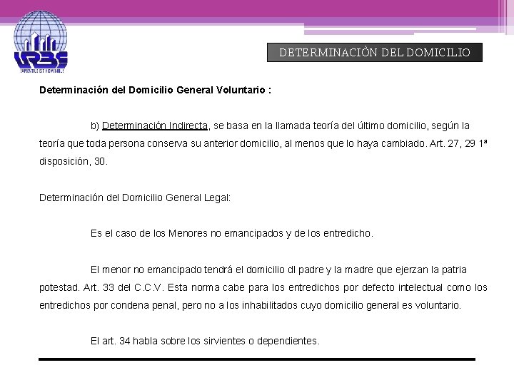DETERMINACIÒN DEL DOMICILIO Determinación del Domicilio General Voluntario : b) Determinación Indirecta, se basa