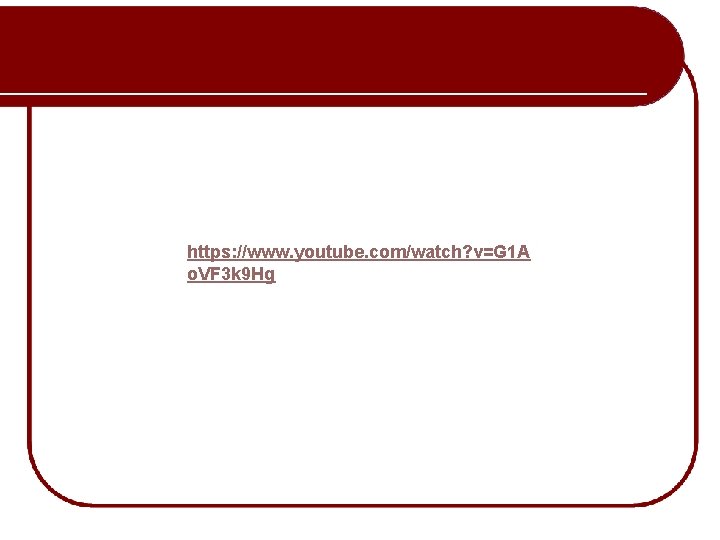 https: //www. youtube. com/watch? v=G 1 A o. VF 3 k 9 Hg 