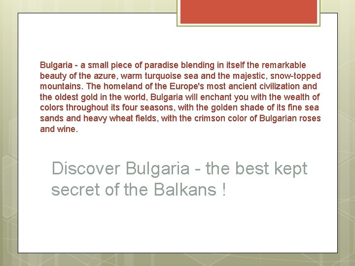 Bulgaria - a small piece of paradise blending in itself the remarkable beauty of