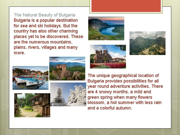 The Natural Beauty of Bulgaria is a popular destination for sea and ski holidays.