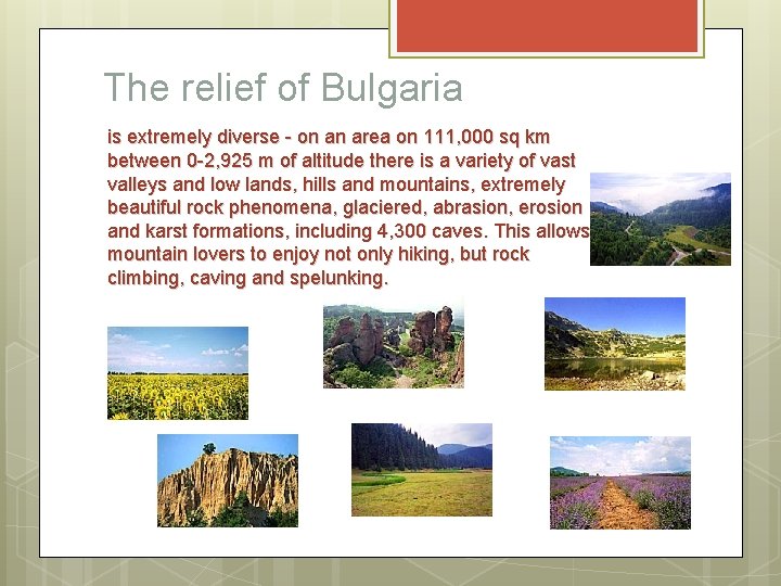 The relief of Bulgaria is extremely diverse - on an area on 111, 000