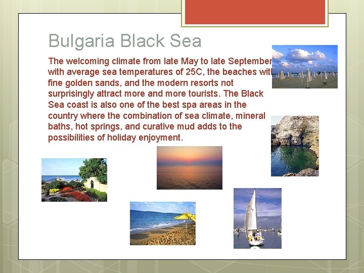 Bulgaria Black Sea The welcoming climate from late May to late September with average