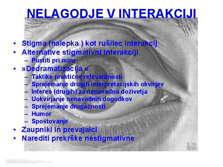 NELAGODJE V INTERAKCIJI • Stigma (nalepka ) kot rušilec interakcij • Alternative stigmativni interakciji