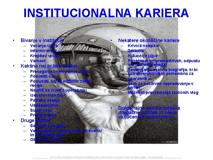 INSTITUCIONALNA KARIERA • Bivanje v instituciji – – • Kakšno naj bi bilo osebje