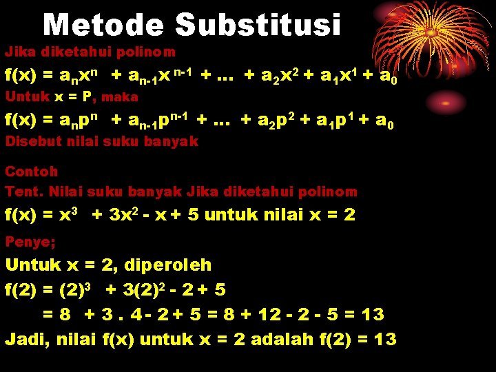 Metode Substitusi Jika diketahui polinom f(x) = anxn + an-1 x n-1 + …