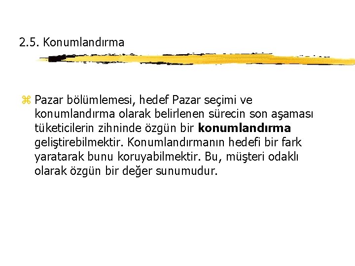 2. 5. Konumlandırma z Pazar bölümlemesi, hedef Pazar seçimi ve konumlandırma olarak belirlenen sürecin