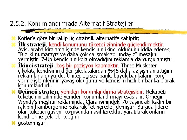 2. 5. 2. Konumlandırmada Alternatif Stratejiler z Kotler’e göre bir rakip üç stratejik alternatife