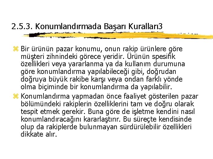 2. 5. 3. Konumlandırmada Başarı Kuralları 3 z Bir ürünün pazar konumu, onun rakip