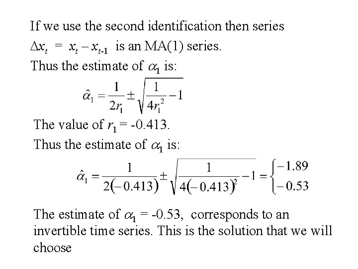 If we use the second identification then series Dxt = xt – xt-1 is