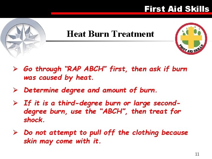 First Aid Skills Heat Burn Treatment Ø Go through “RAP ABCH” first, then ask First Aid Skills Heat Burn Treatment Ø Go through “RAP ABCH” first, then ask