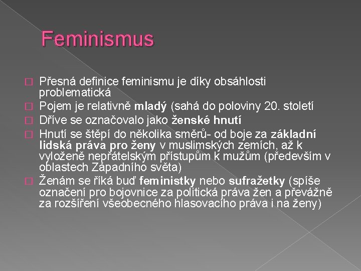 Feminismus � � � Přesná definice feminismu je díky obsáhlosti problematická Pojem je relativně