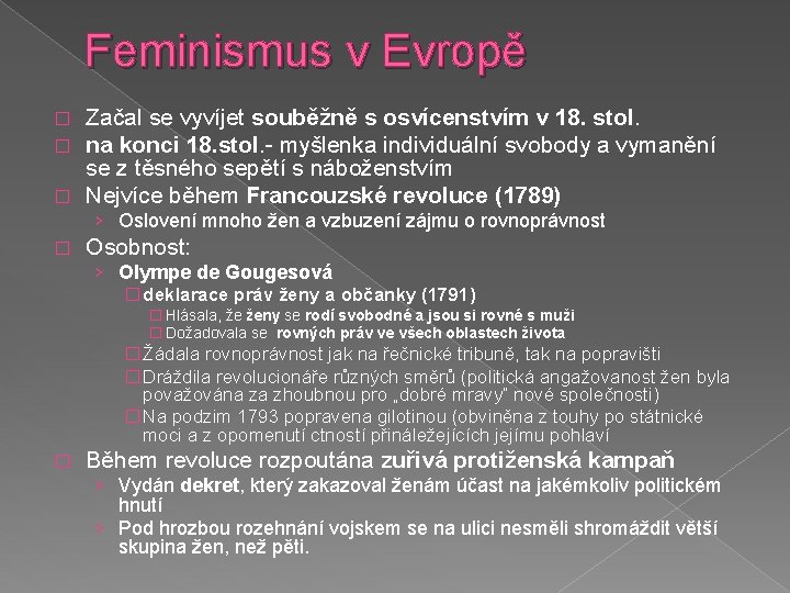 Feminismus v Evropě Začal se vyvíjet souběžně s osvícenstvím v 18. stol. na konci