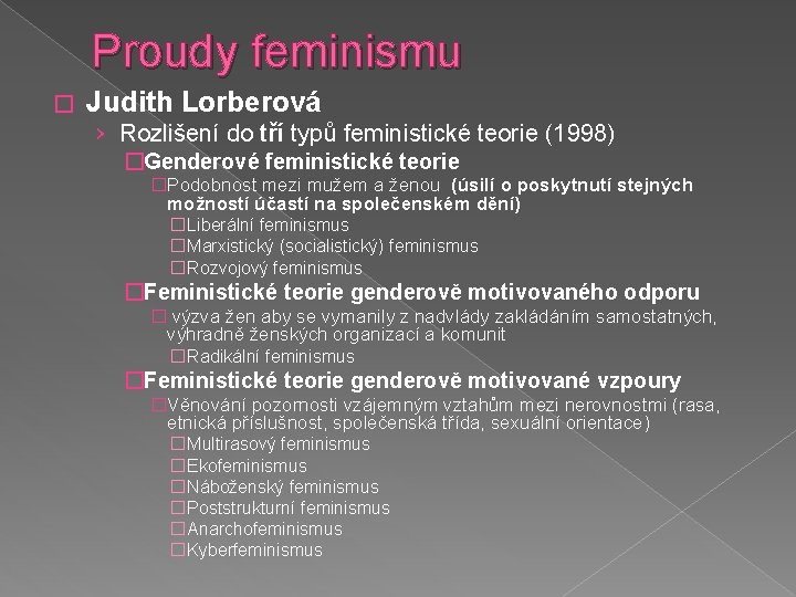 Proudy feminismu � Judith Lorberová › Rozlišení do tří typů feministické teorie (1998) �Genderové