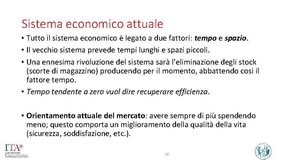 Sistema economico attuale • Tutto il sistema economico è legato a due fattori: tempo