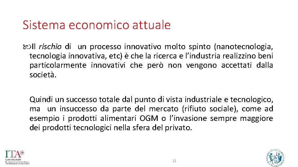 Sistema economico attuale Il rischio di un processo innovativo molto spinto (nanotecnologia, tecnologia innovativa,