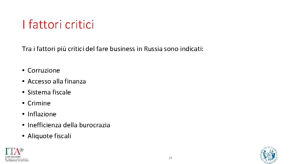 I fattori critici Tra i fattori più critici del fare business in Russia sono