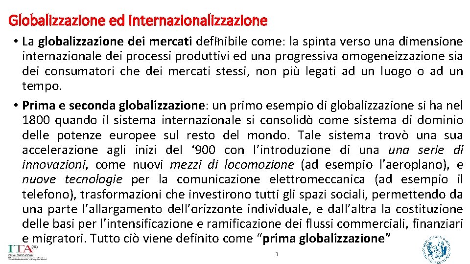 Globalizzazione ed Internazionalizzazione 3 • La globalizzazione dei mercati definibile come: la spinta verso