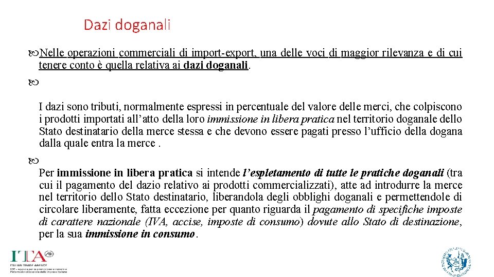 Dazi doganali Nelle operazioni commerciali di import-export, una delle voci di maggior rilevanza e