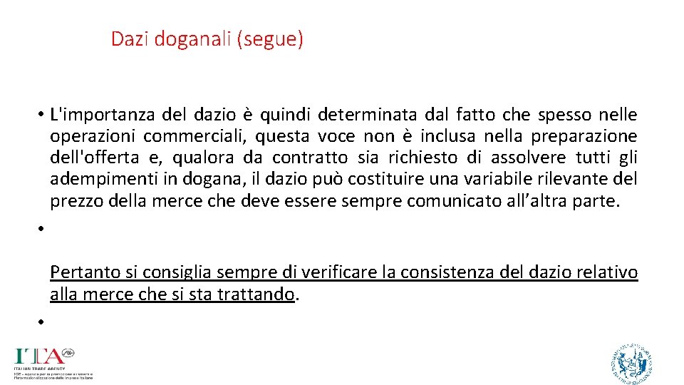 Dazi doganali (segue) • L'importanza del dazio è quindi determinata dal fatto che spesso