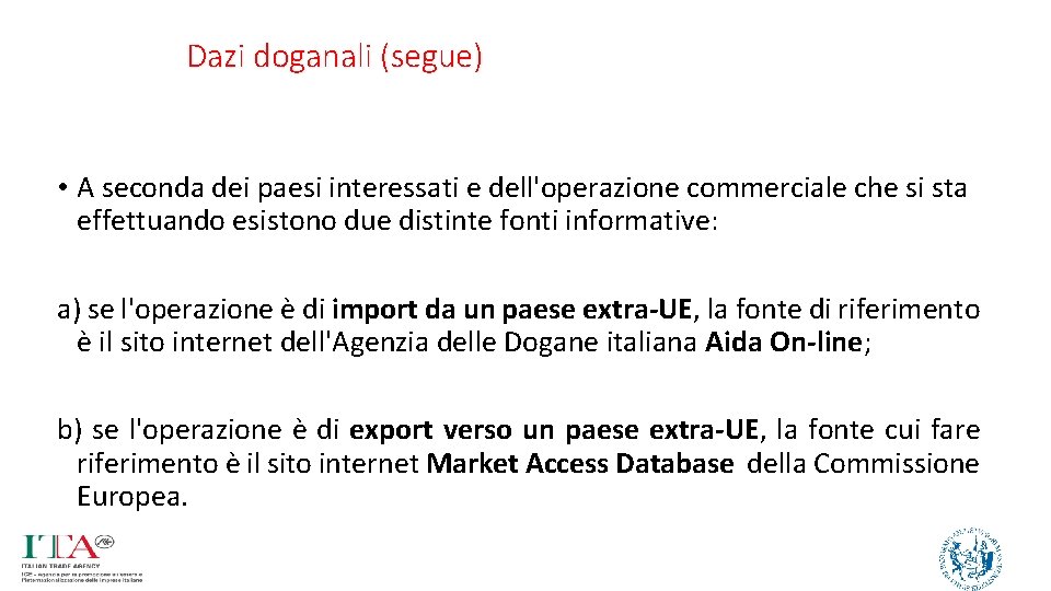 Dazi doganali (segue) • A seconda dei paesi interessati e dell'operazione commerciale che si