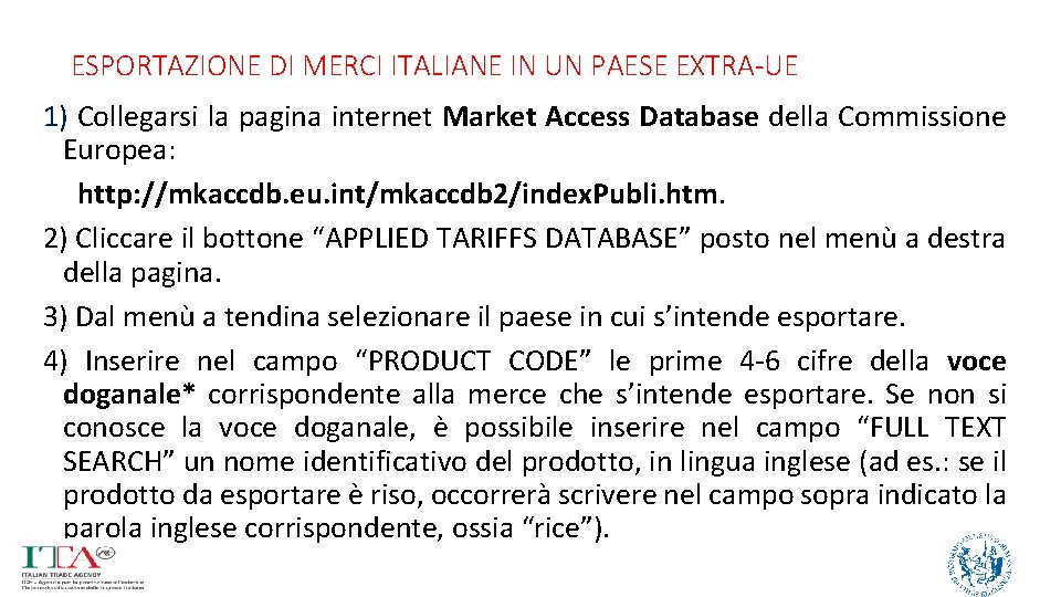 ESPORTAZIONE DI MERCI ITALIANE IN UN PAESE EXTRA-UE 1) Collegarsi la pagina internet Market
