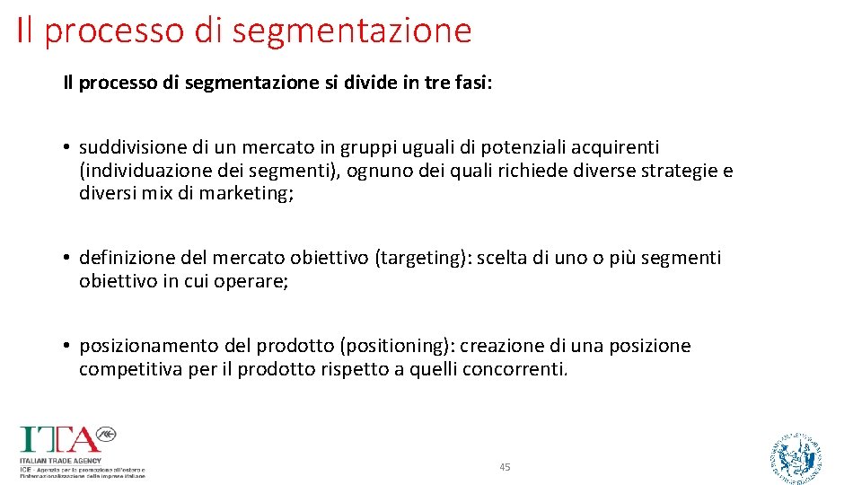 Il processo di segmentazione si divide in tre fasi: • suddivisione di un mercato