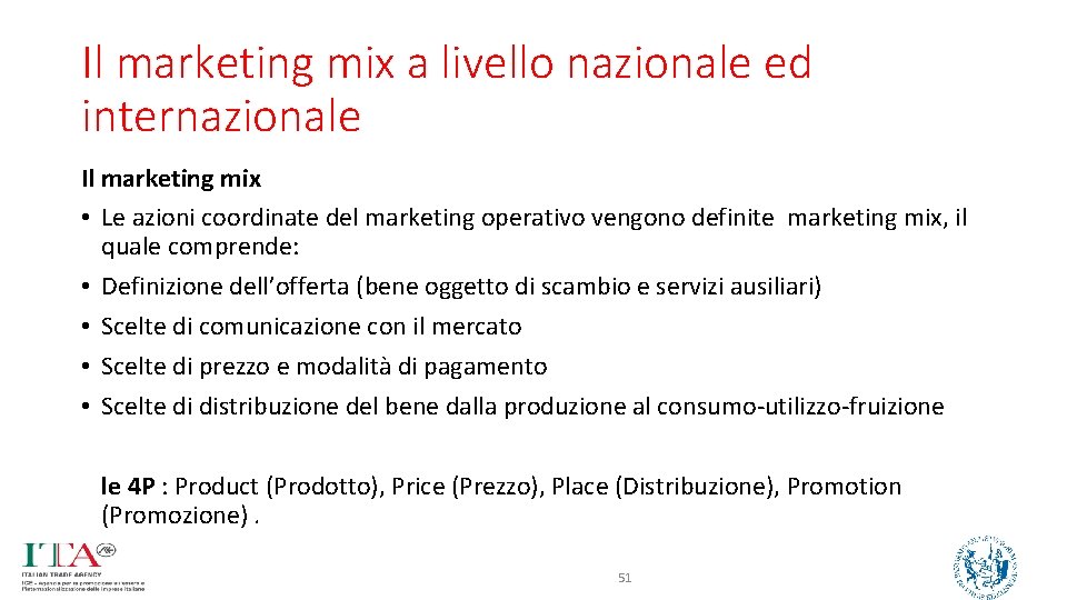 Il marketing mix a livello nazionale ed internazionale Il marketing mix • Le azioni