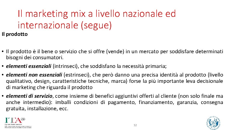 Il marketing mix a livello nazionale ed internazionale (segue) Il prodotto • Il prodotto