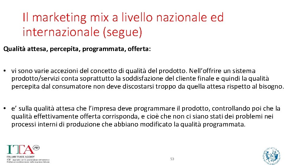 Il marketing mix a livello nazionale ed internazionale (segue) Qualità attesa, percepita, programmata, offerta: