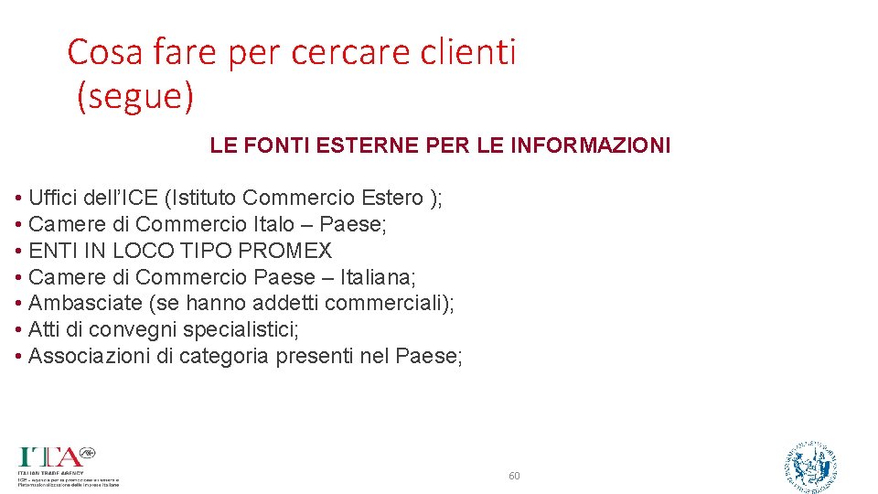 Cosa fare per cercare clienti (segue) LE FONTI ESTERNE PER LE INFORMAZIONI • Uffici