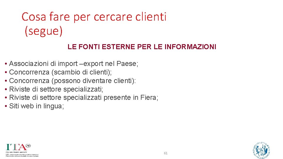 Cosa fare per cercare clienti (segue) LE FONTI ESTERNE PER LE INFORMAZIONI • Associazioni