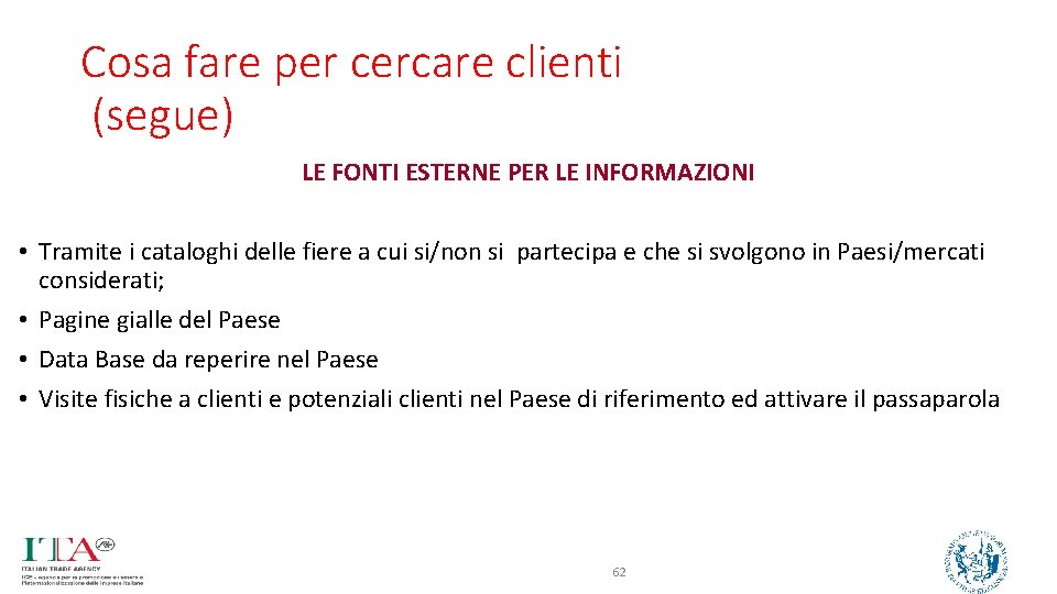 Cosa fare per cercare clienti (segue) LE FONTI ESTERNE PER LE INFORMAZIONI • Tramite